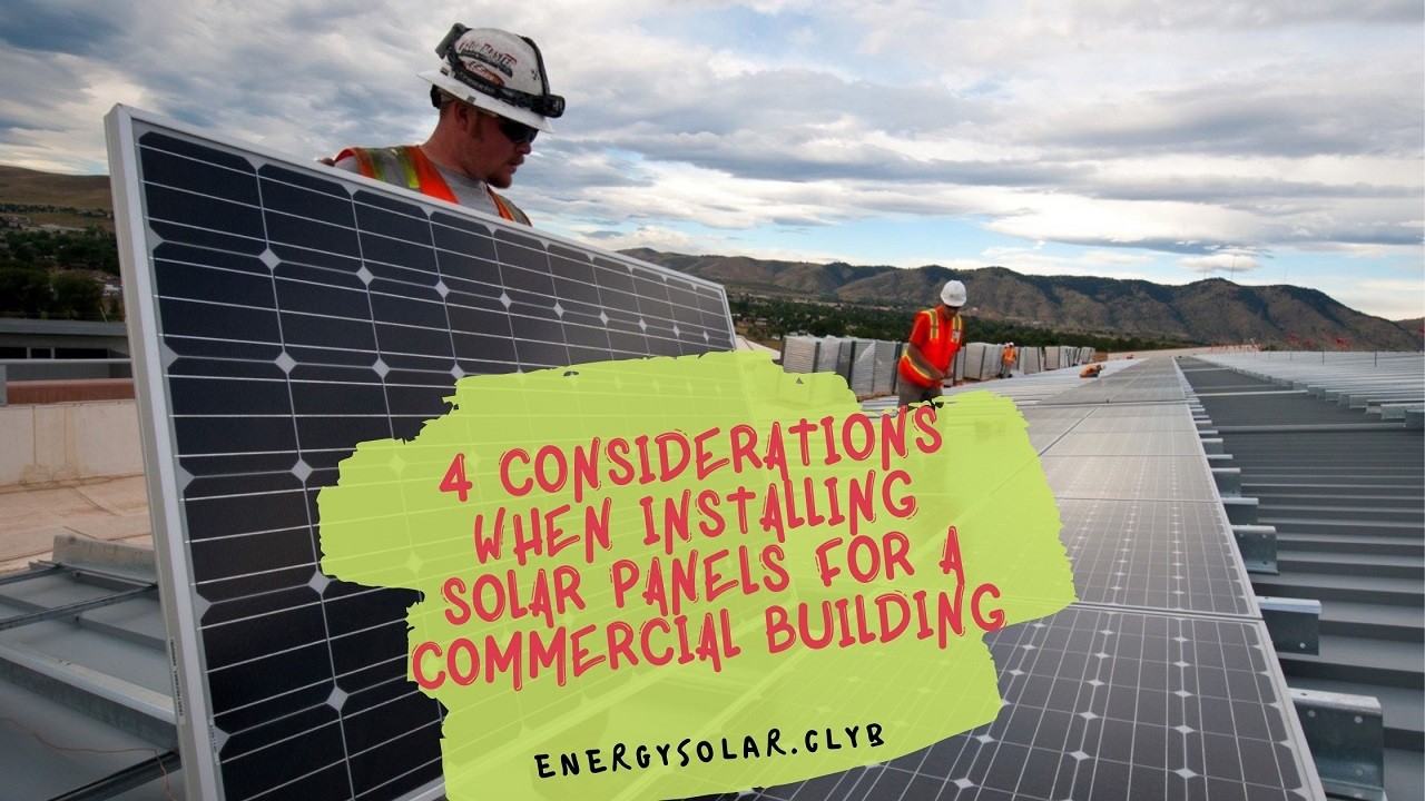 4 Considerations When Installing Solar Panels for a Commercial Building
